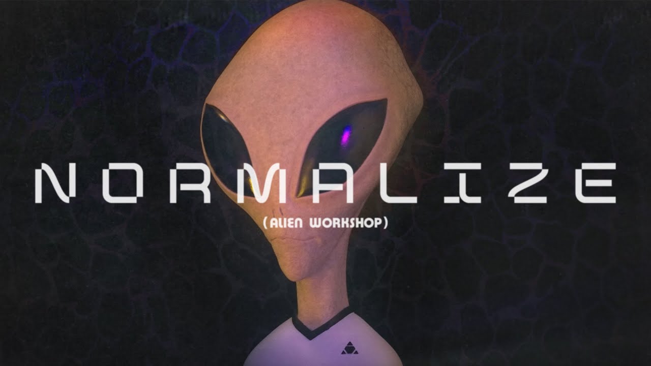 Load video: NORMALIZE Alien Workshop